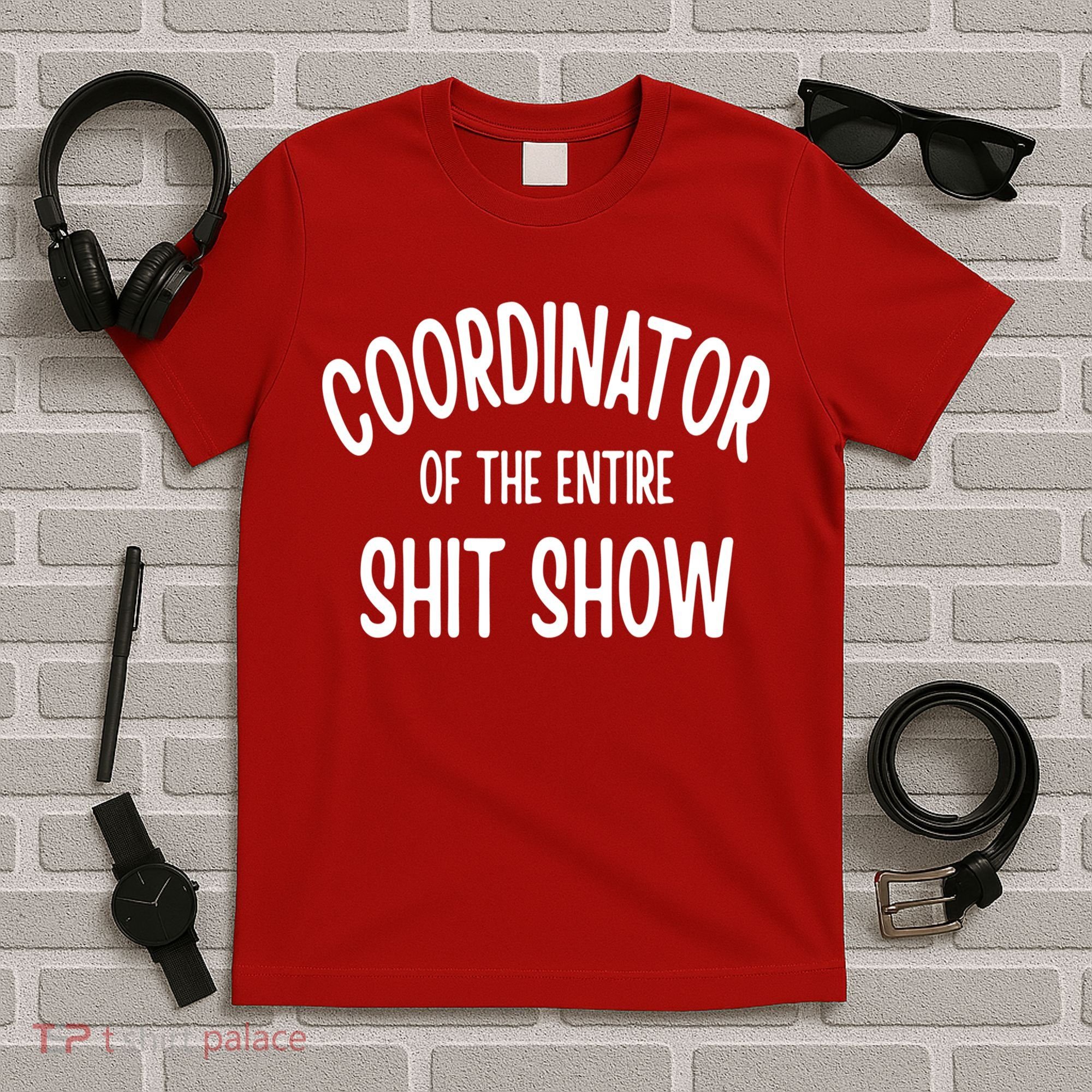 Coordinator Of The Entire ShitShow T-Shirt