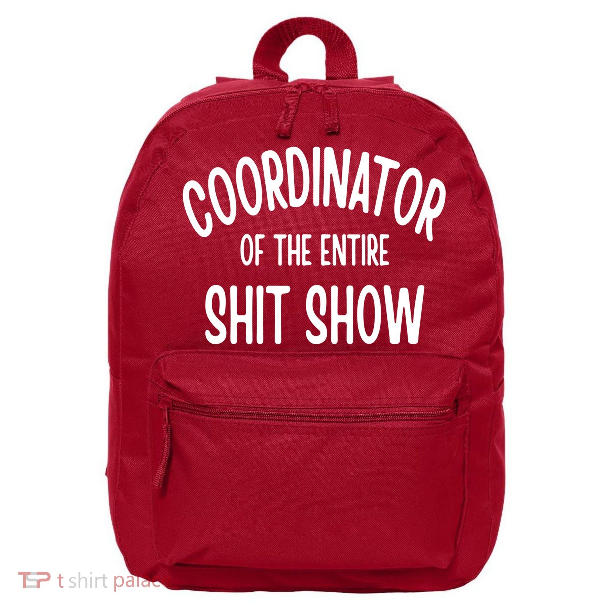Coordinator Of The Entire ShitShow 16 in Basic Backpack
