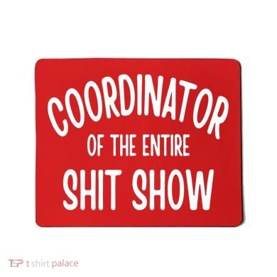 Coordinator Of The Entire ShitShow Mousepad