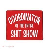 Coordinator Of The Entire ShitShow Mousepad thumb 0
