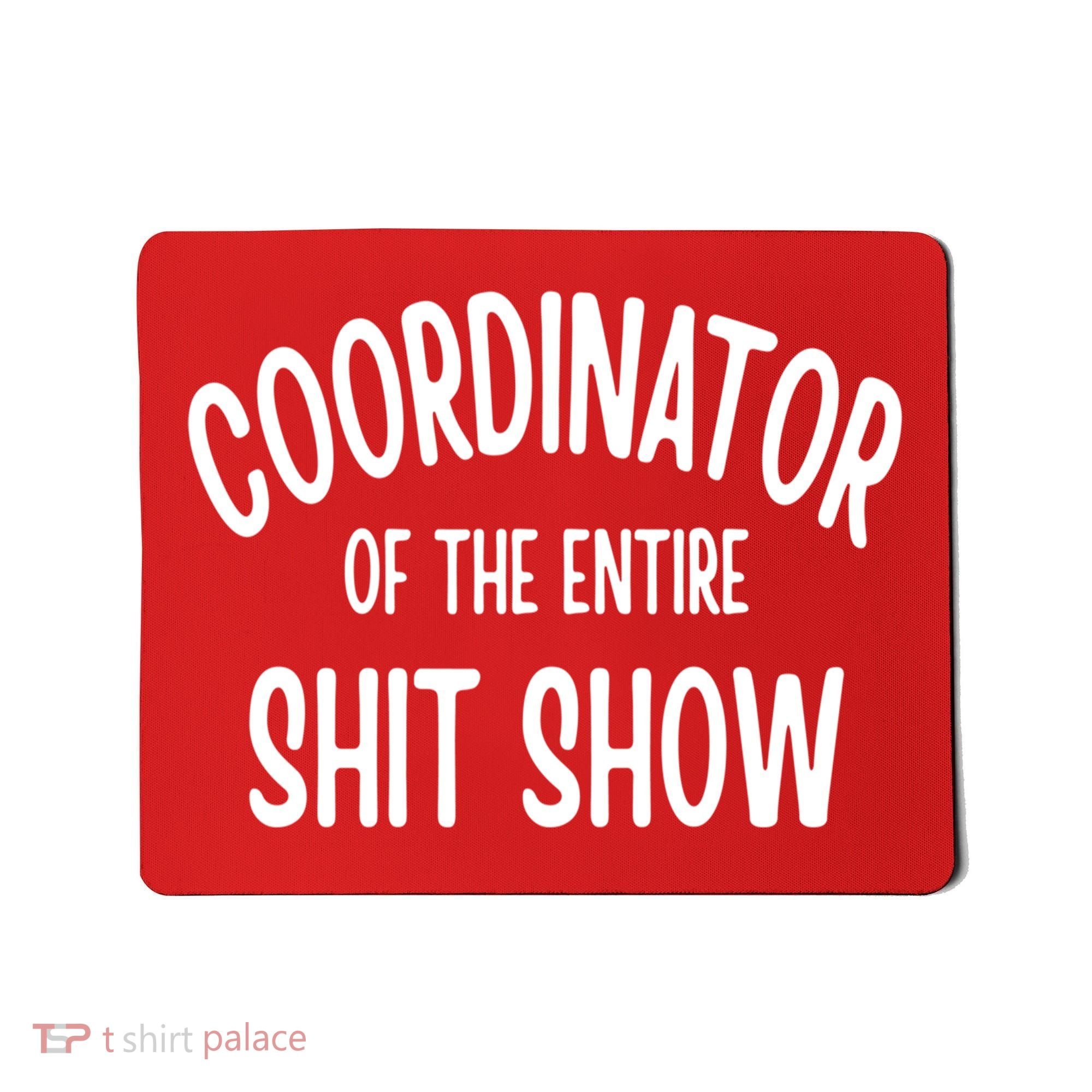 Coordinator Of The Entire ShitShow Mousepad