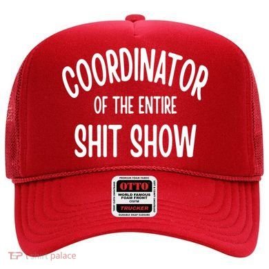 Coordinator Of The Entire ShitShow Hat