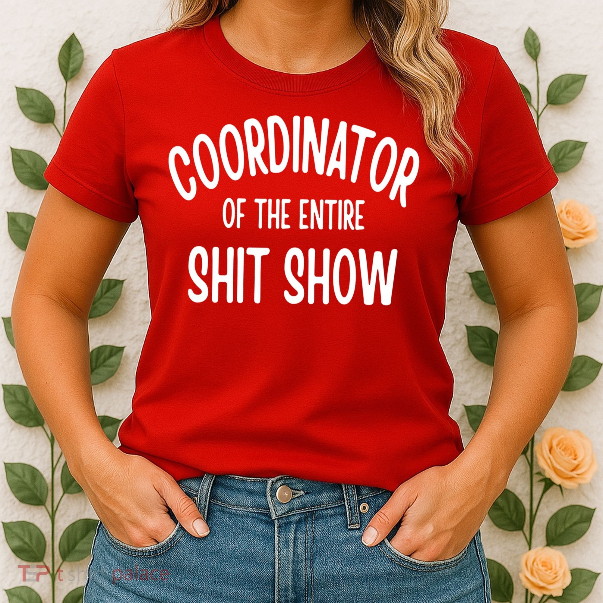 Coordinator Of The Entire ShitShow Women's T-Shirt