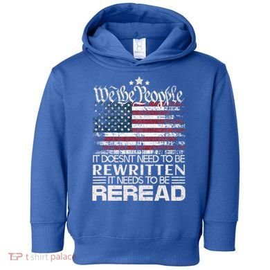 Constitution Of The Usa Needs To Be Reread Toddler Hoodie