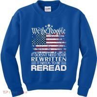 Constitution Of The Usa Needs To Be Reread Kids Sweatshirt thumb 0