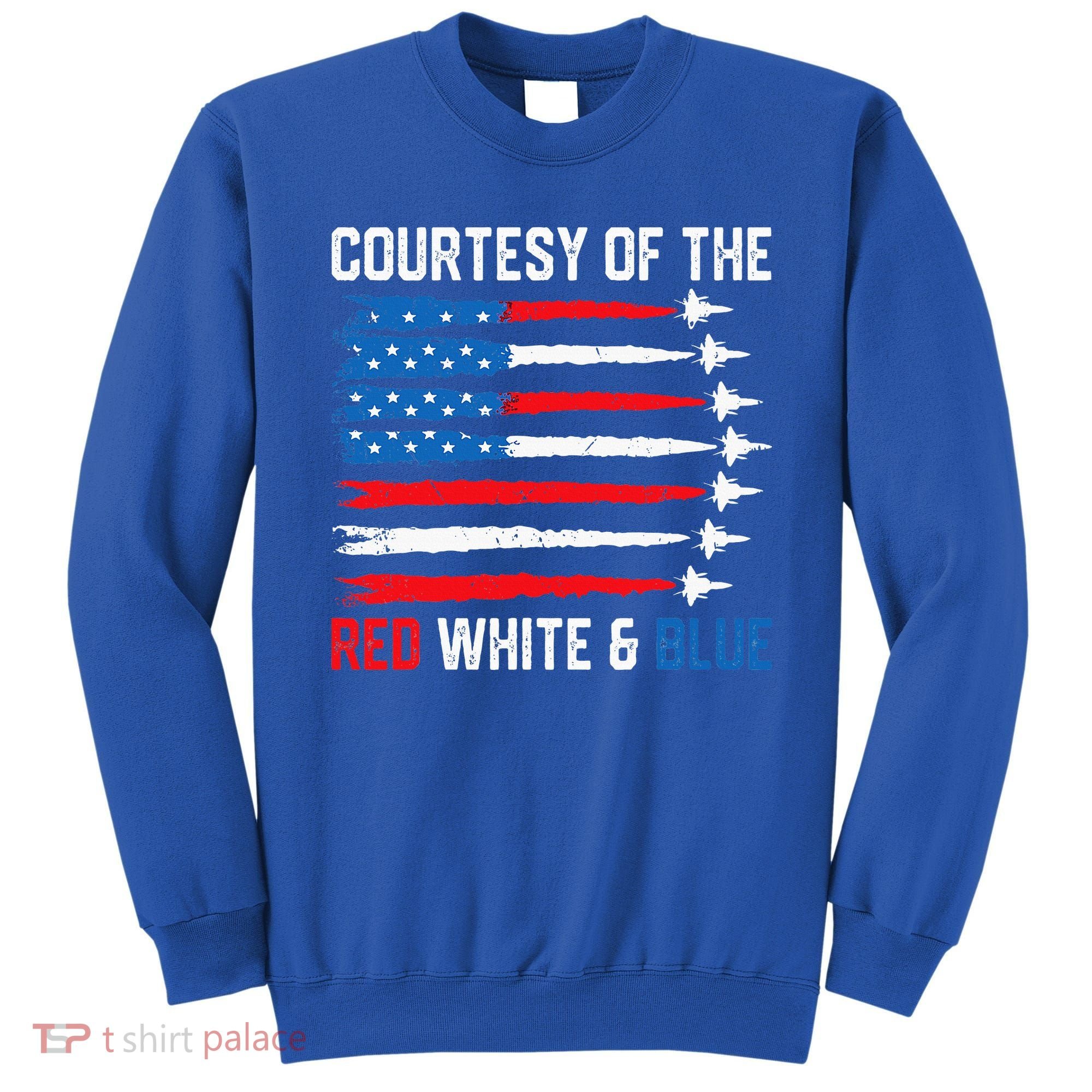 Courtesy Of The Red White And Blue 4th Of July Sweatshirt