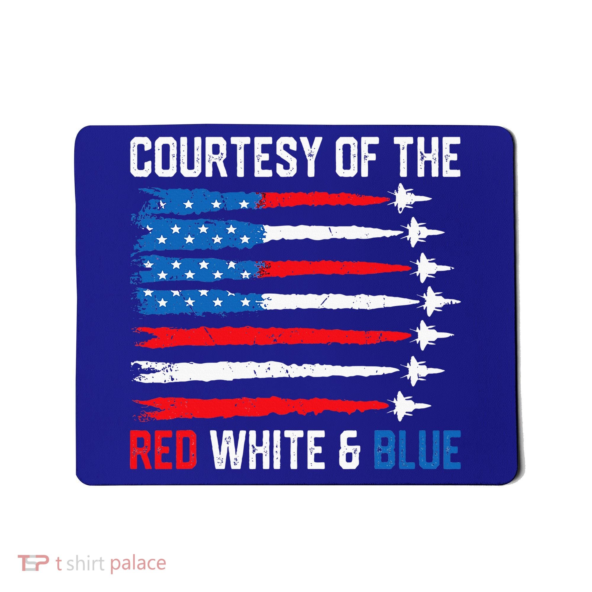 Courtesy Of The Red White And Blue 4th Of July Mousepad