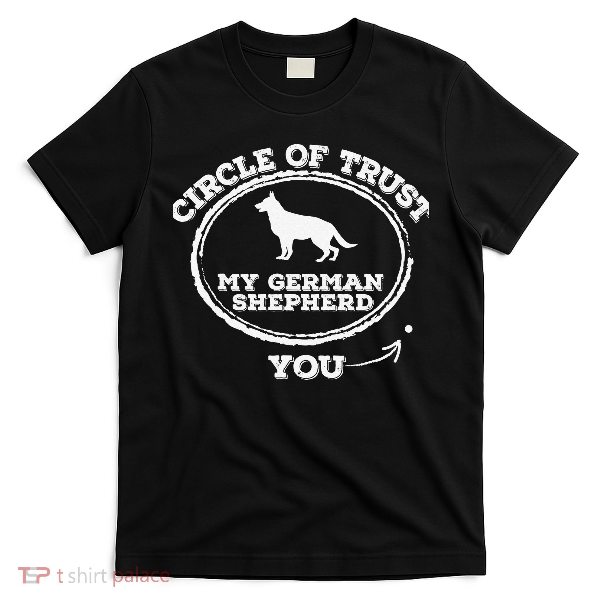 Circle Of Trust Funny German Shepherd T-Shirt