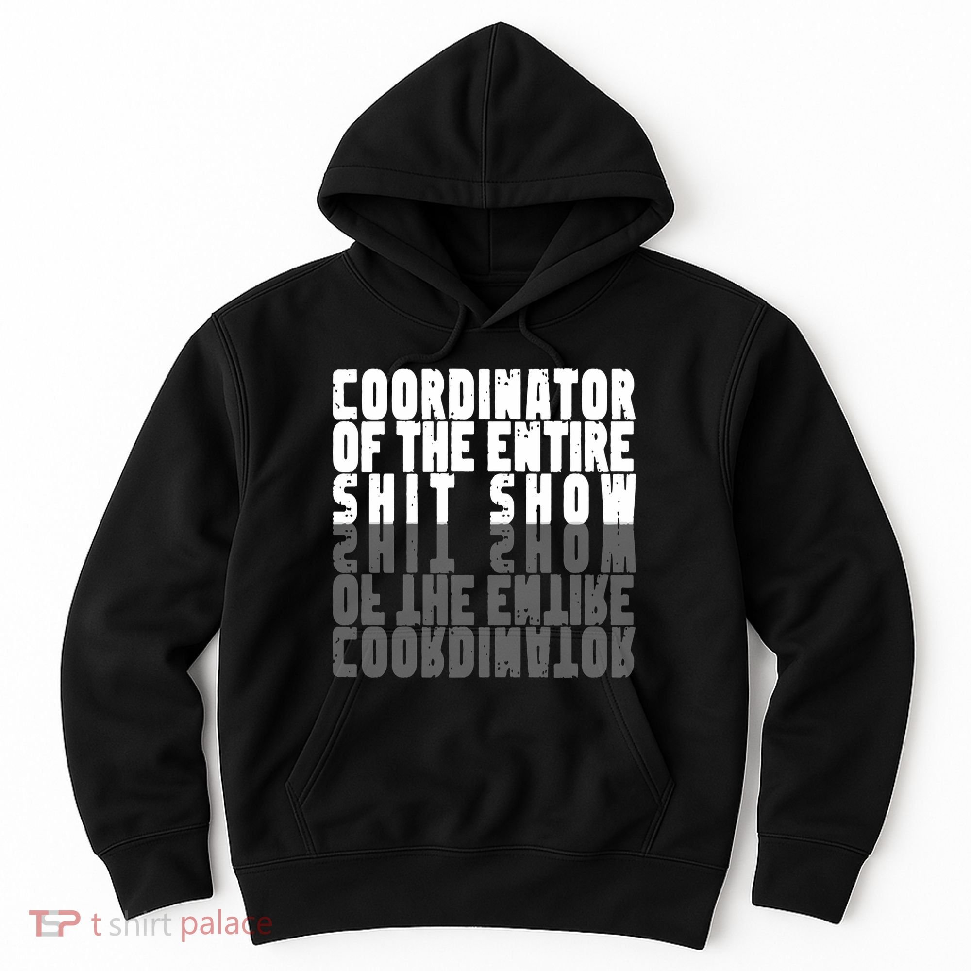 Coordinator Of The Entire Shit Show Funny Saying Sarcastic Hoodie