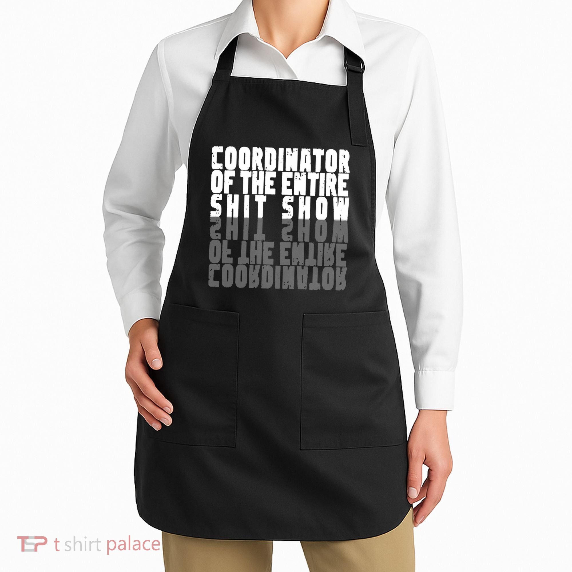 Coordinator Of The Entire Shit Show Funny Saying Sarcastic Apron