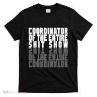 Coordinator Of The Entire Shit Show Funny Saying Sarcastic T-Shirt thumb 0