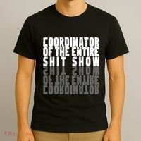 Coordinator Of The Entire Shit Show Funny Saying Sarcastic T-Shirt thumb 3