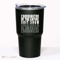 Coordinator Of The Entire Shit Show Funny Saying Sarcastic Tumbler thumb 0