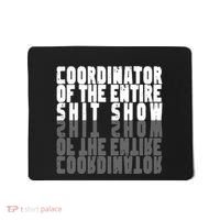 Coordinator Of The Entire Shit Show Funny Saying Sarcastic Mousepad thumb 0
