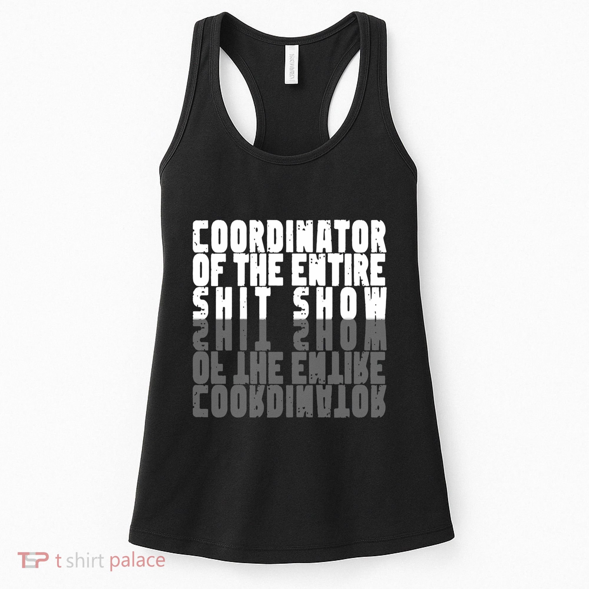 Coordinator Of The Entire Shit Show Funny Saying Sarcastic Women's Tank Top