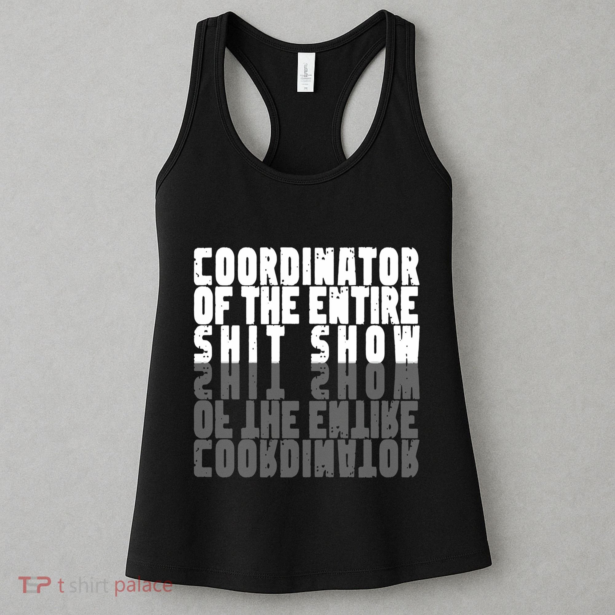 Coordinator Of The Entire Shit Show Funny Saying Sarcastic Women's Tank Top