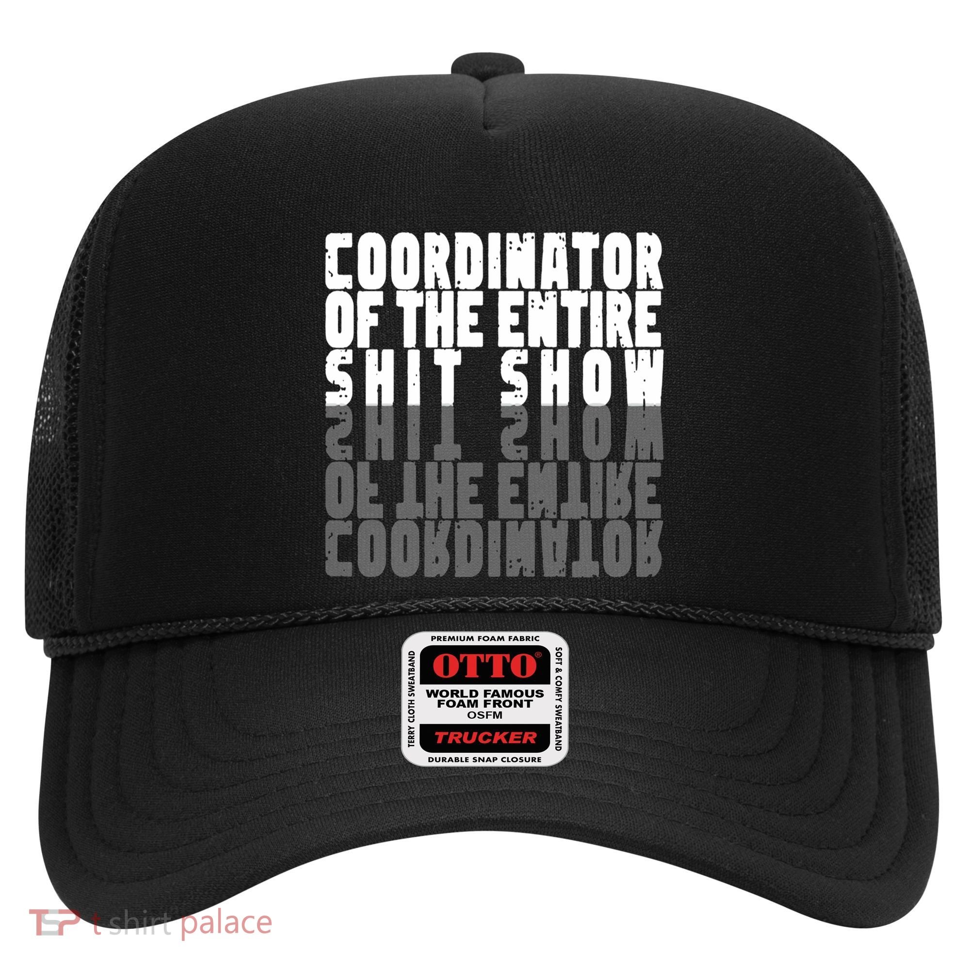 Coordinator Of The Entire Shit Show Funny Saying Sarcastic Hat
