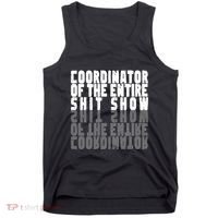 Coordinator Of The Entire Shit Show Funny Saying Sarcastic Tank Top thumb 0