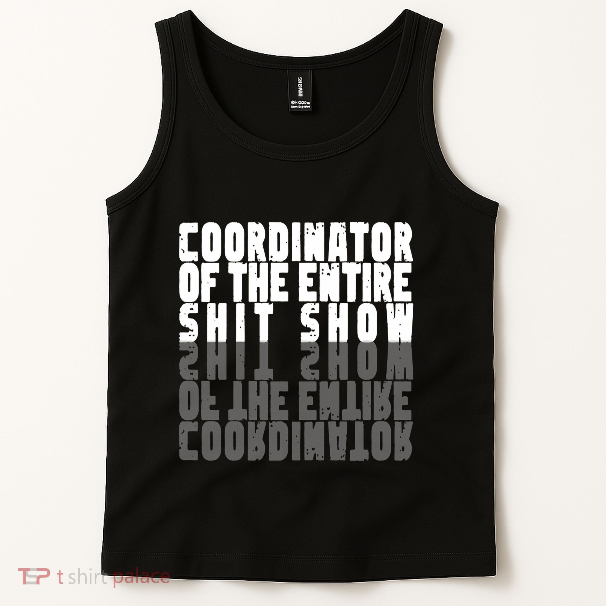 Coordinator Of The Entire Shit Show Funny Saying Sarcastic Tank Top