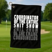 Coordinator Of The Entire Shit Show Funny Saying Sarcastic Golf Towel thumb 1