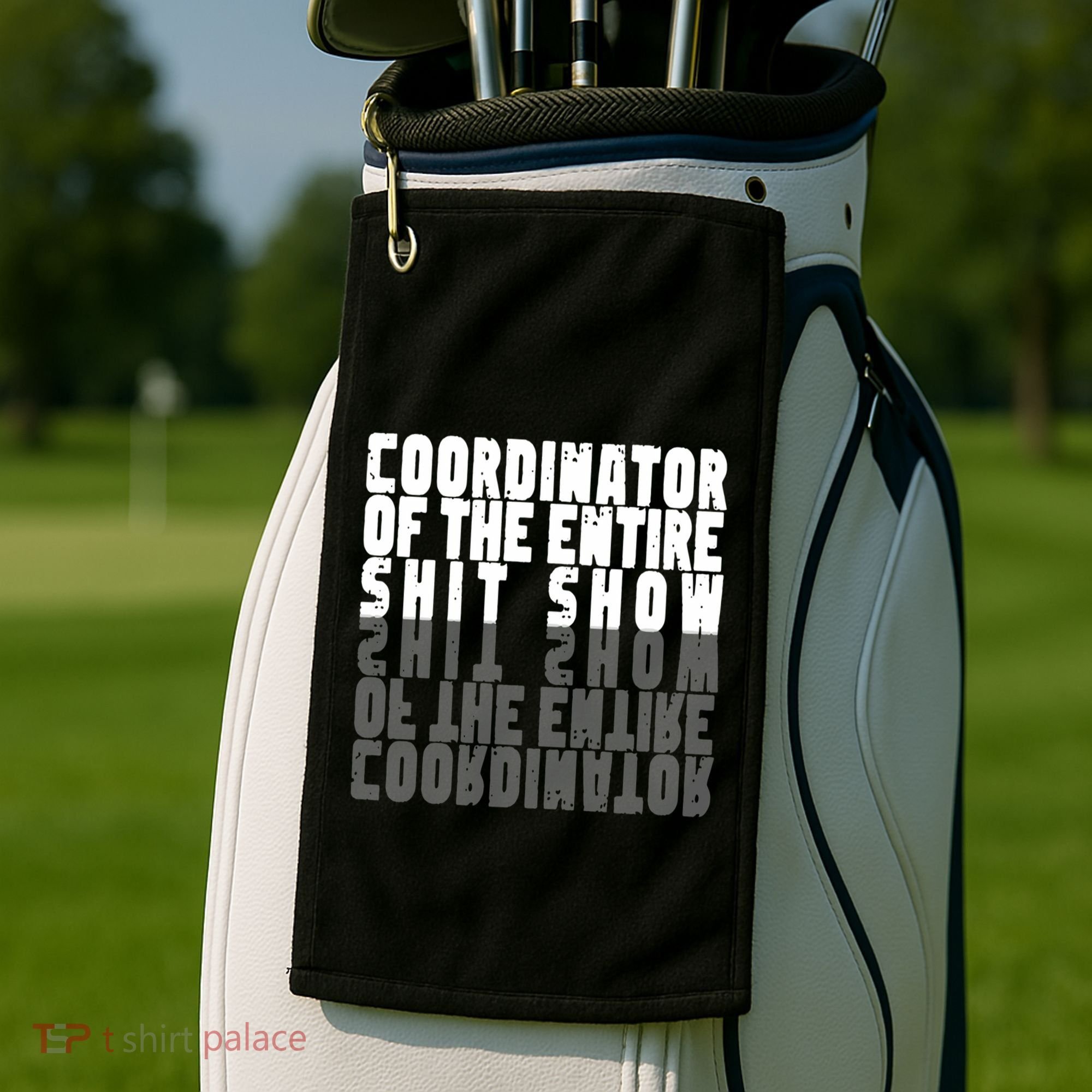 Coordinator Of The Entire Shit Show Funny Saying Sarcastic Golf Towel