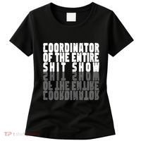 Coordinator Of The Entire Shit Show Funny Saying Sarcastic Women's T-Shirt thumb 0