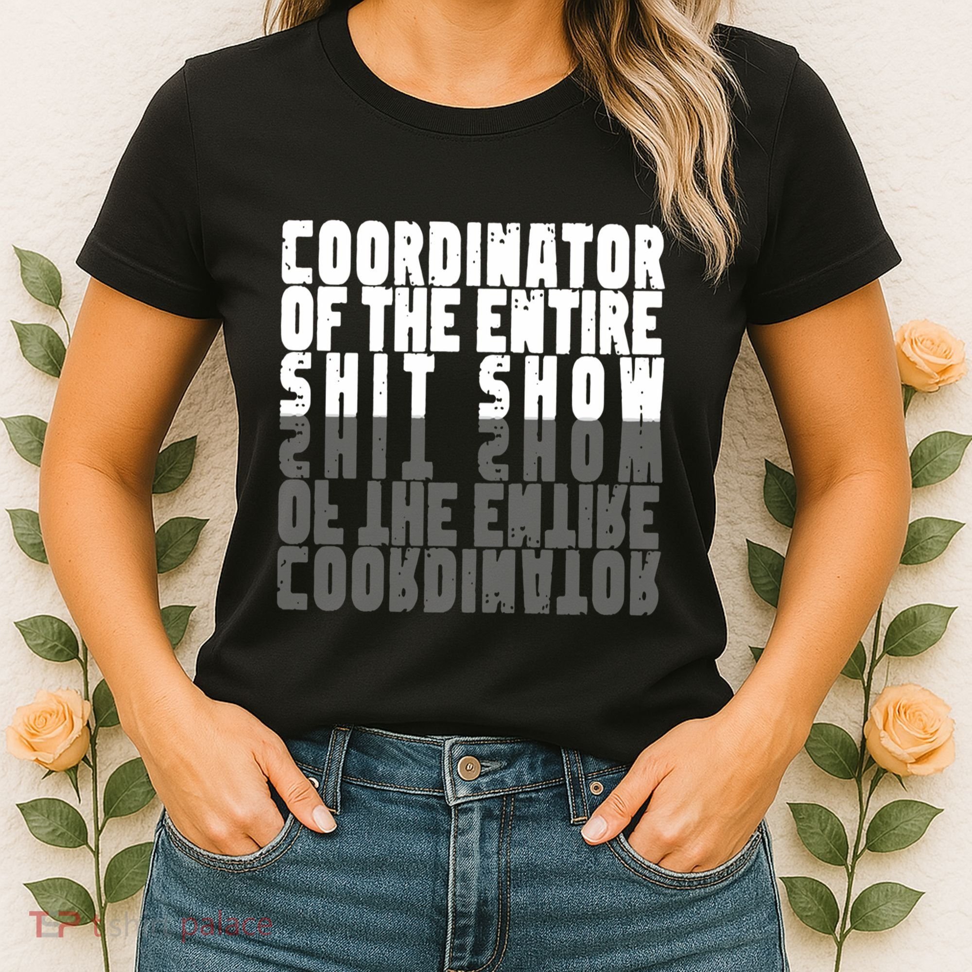 Coordinator Of The Entire Shit Show Funny Saying Sarcastic Women's T-Shirt