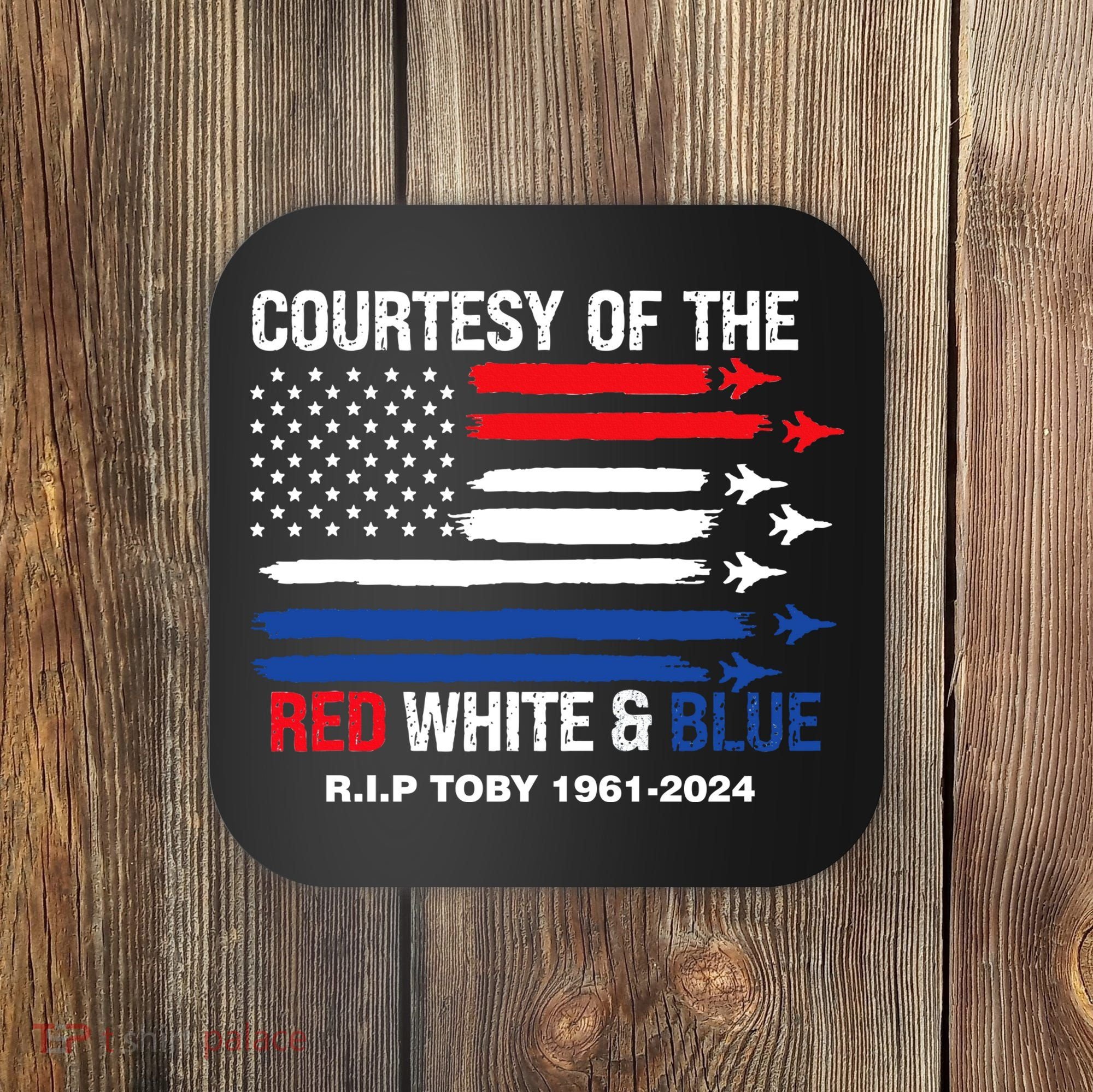 Courtesy Of The Red White And Blue Rip Toby Coaster