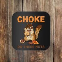Choke On These Nuts Funny Sarcastic Humor Chipmunk Coaster thumb 0