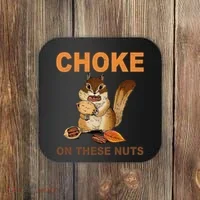 Choke On These Nuts Funny Sarcastic Humor Chipmunk Coaster thumb 0