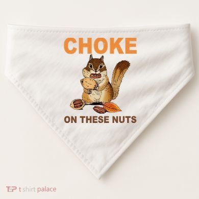 Choke On These Nuts Funny Sarcastic Humor Chipmunk USA-Made Doggie Bandana