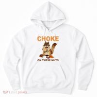 Choke On These Nuts Funny Sarcastic Humor Chipmunk Hoodie thumb 0