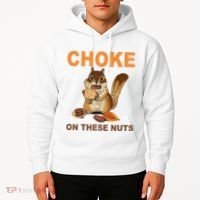 Choke On These Nuts Funny Sarcastic Humor Chipmunk Hoodie thumb 2