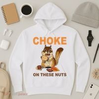 Choke On These Nuts Funny Sarcastic Humor Chipmunk Hoodie thumb 3