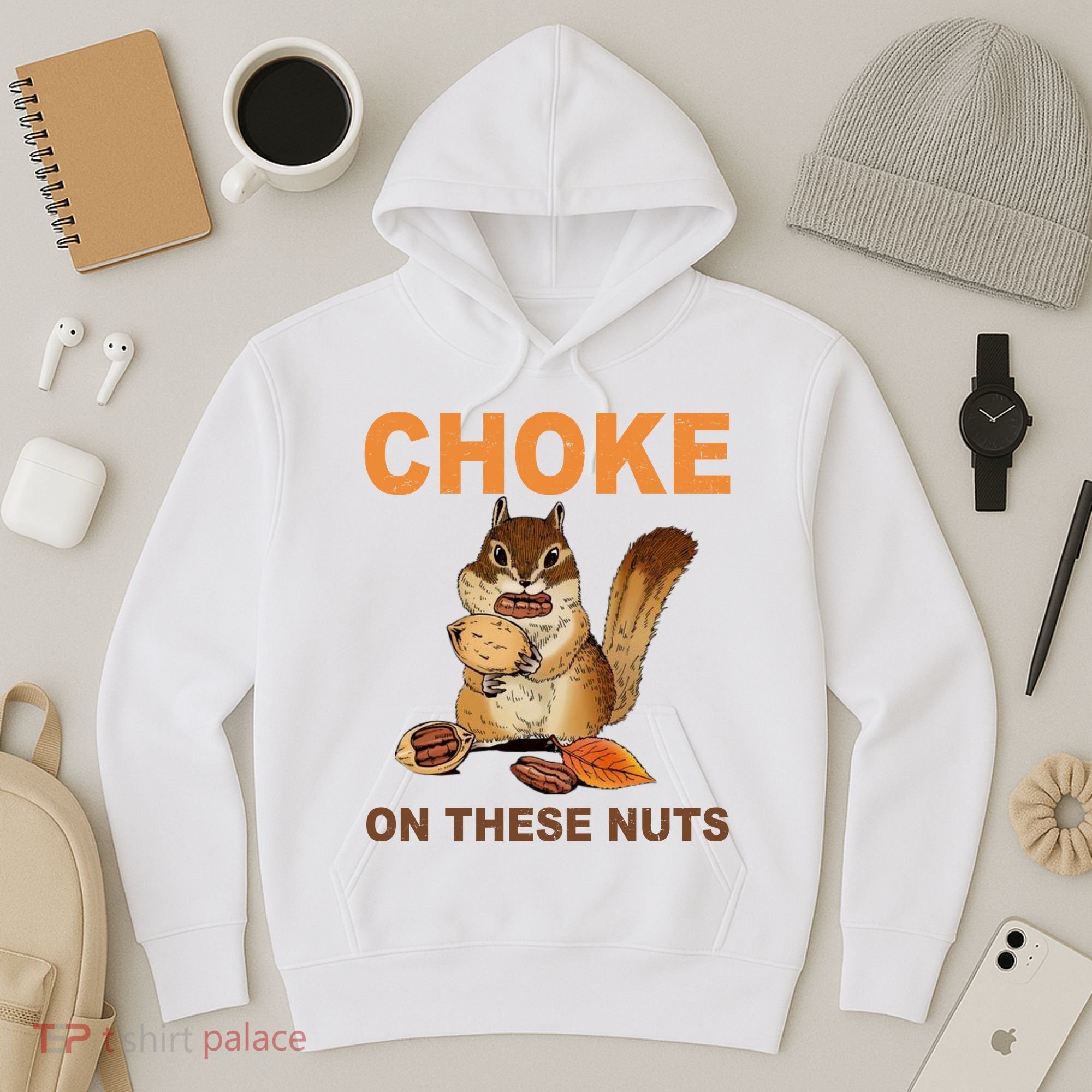 Choke On These Nuts Funny Sarcastic Humor Chipmunk Hoodie