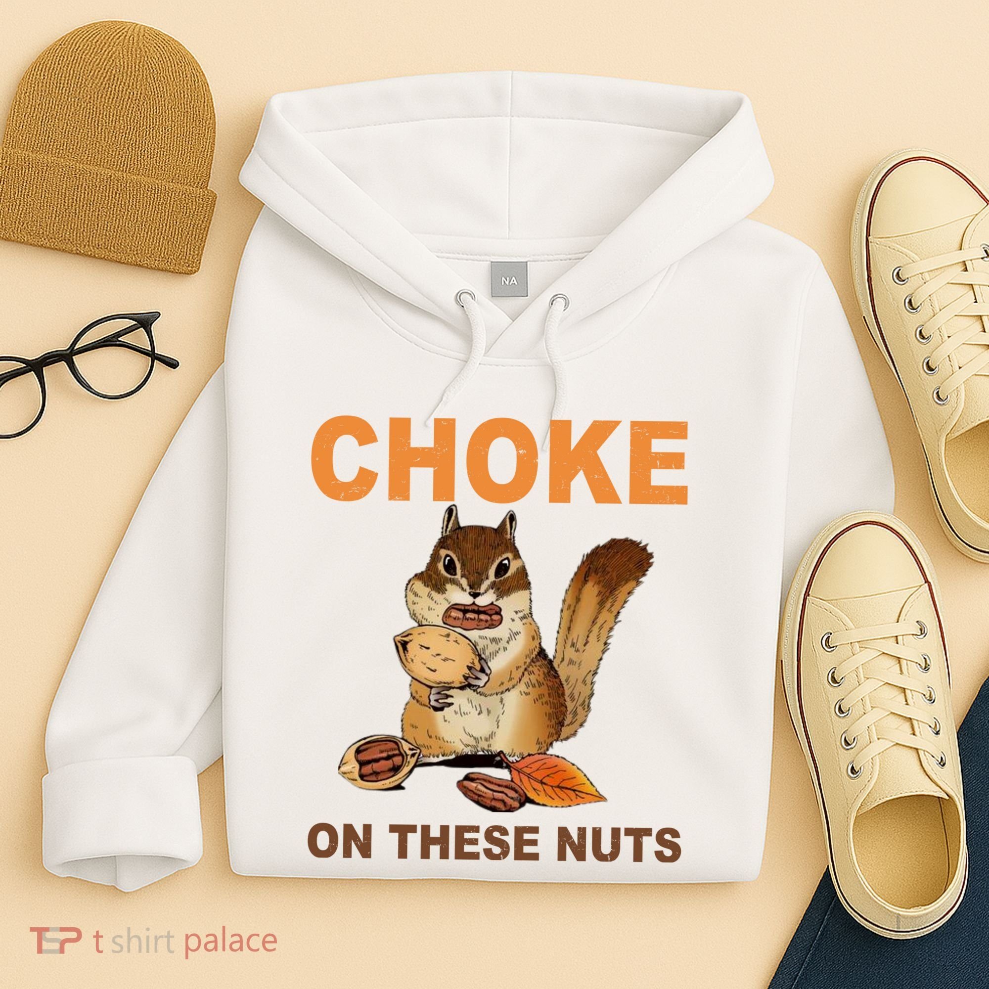 Choke On These Nuts Funny Sarcastic Humor Chipmunk Hoodie