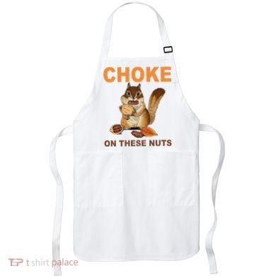 Choke On These Nuts Funny Sarcastic Humor Chipmunk Apron