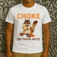 Choke On These Nuts Funny Sarcastic Humor Chipmunk T-Shirt thumb 3