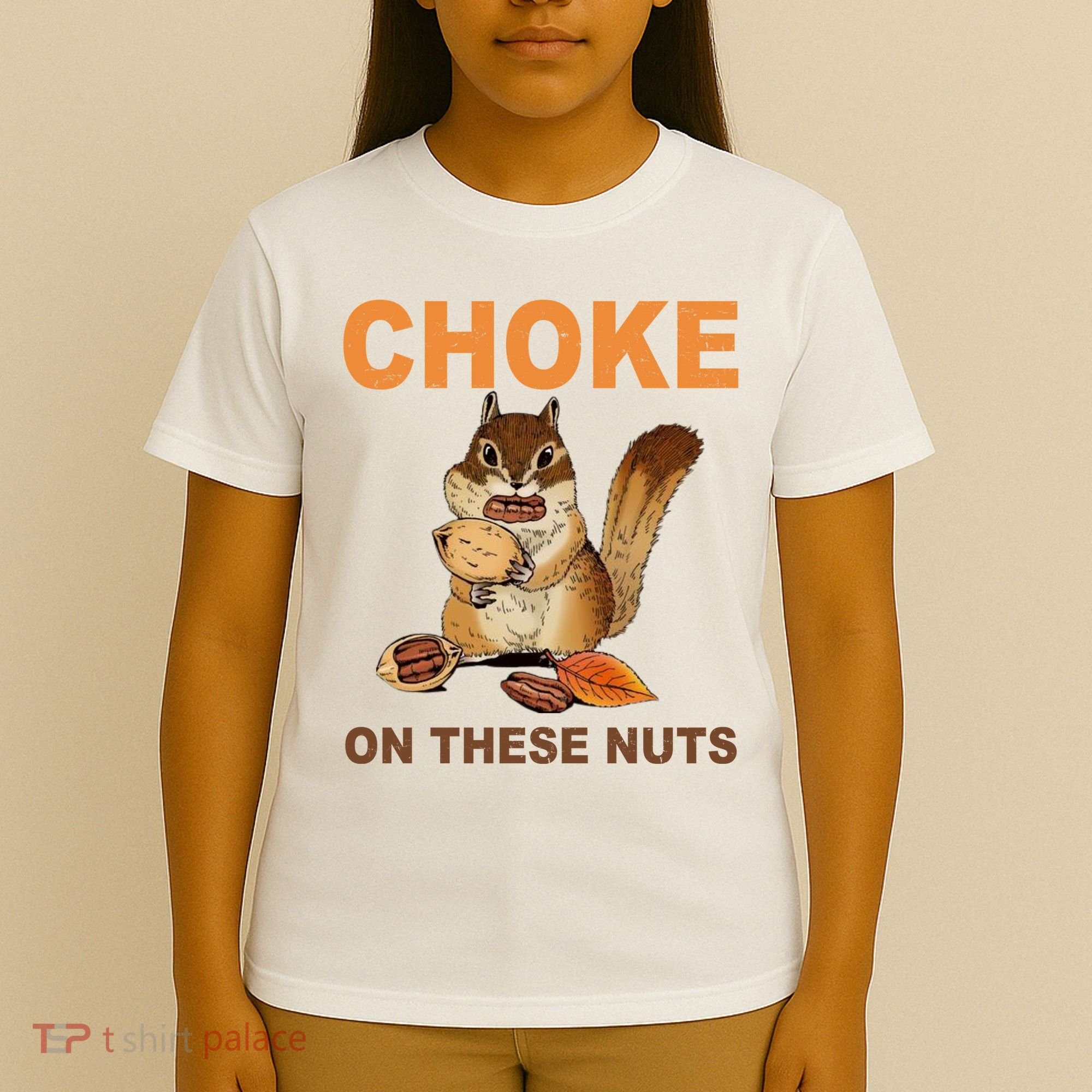 Choke On These Nuts Funny Sarcastic Humor Chipmunk T-Shirt