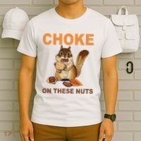 Choke On These Nuts Funny Sarcastic Humor Chipmunk T-Shirt thumb 6