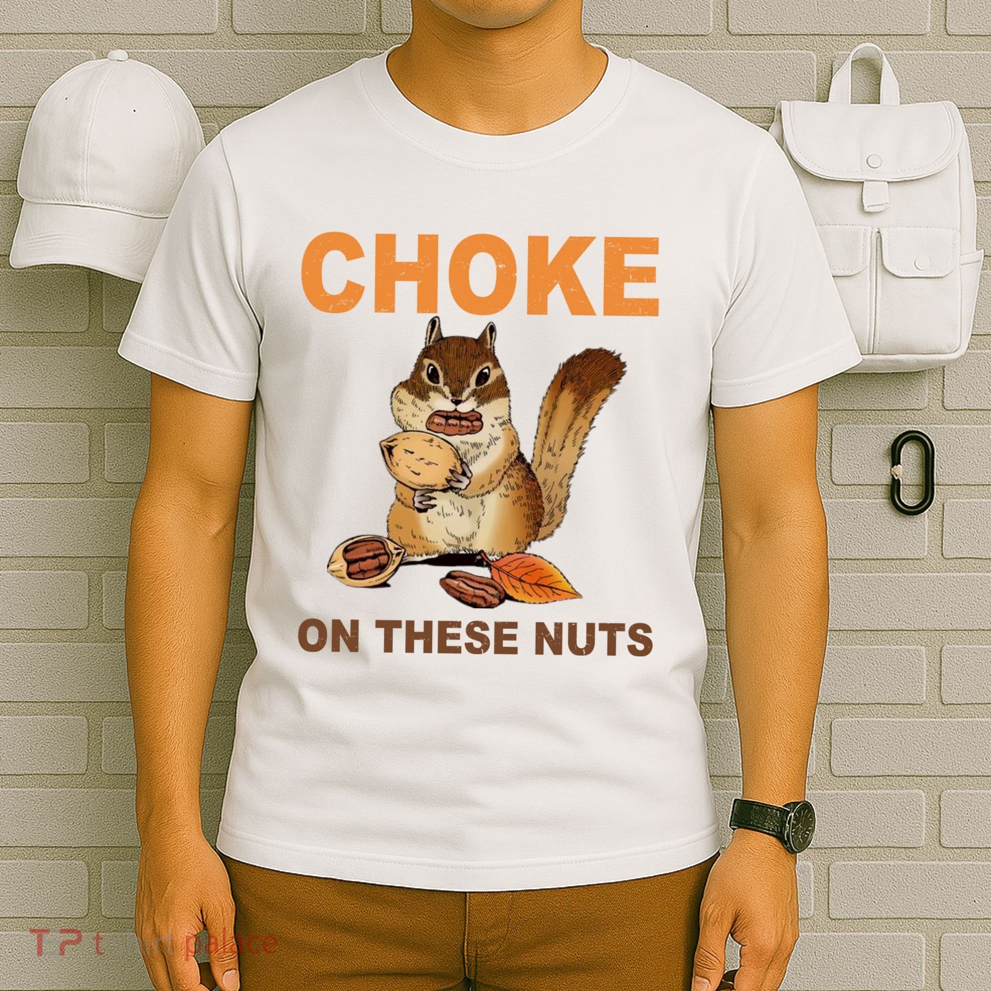 Choke On These Nuts Funny Sarcastic Humor Chipmunk T-Shirt