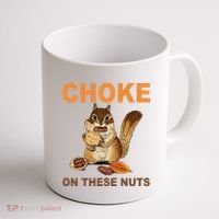 Choke On These Nuts Funny Sarcastic Humor Chipmunk Coffee Mug thumb 1
