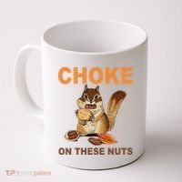 Choke On These Nuts Funny Sarcastic Humor Chipmunk Coffee Mug thumb 0