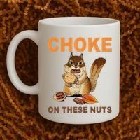 Choke On These Nuts Funny Sarcastic Humor Chipmunk Coffee Mug thumb 2