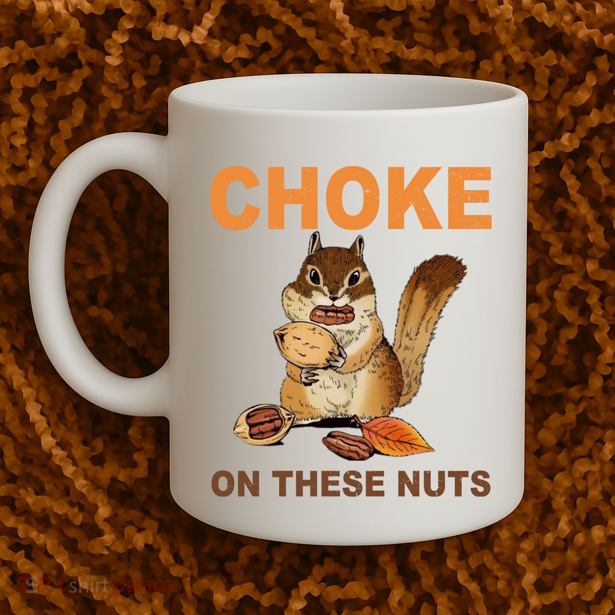 Choke On These Nuts Funny Sarcastic Humor Chipmunk Coffee Mug