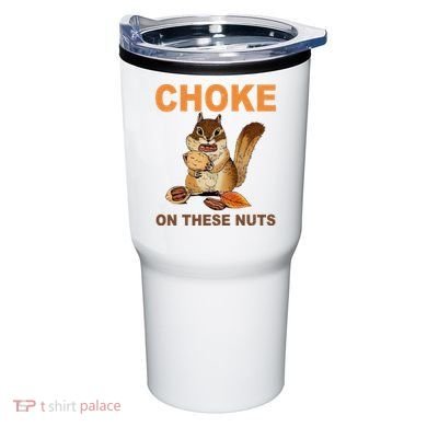 Choke On These Nuts Funny Sarcastic Humor Chipmunk Tumbler