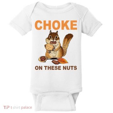 Choke On These Nuts Funny Sarcastic Humor Chipmunk Baby Bodysuit