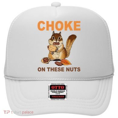 Choke On These Nuts Funny Sarcastic Humor Chipmunk Hat