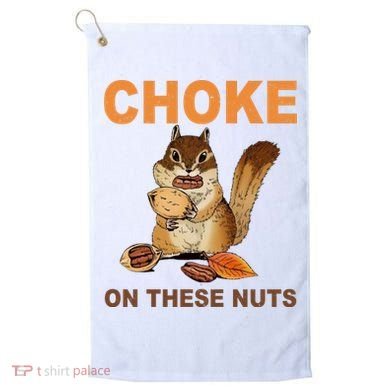 Choke On These Nuts Funny Sarcastic Humor Chipmunk Golf Towel