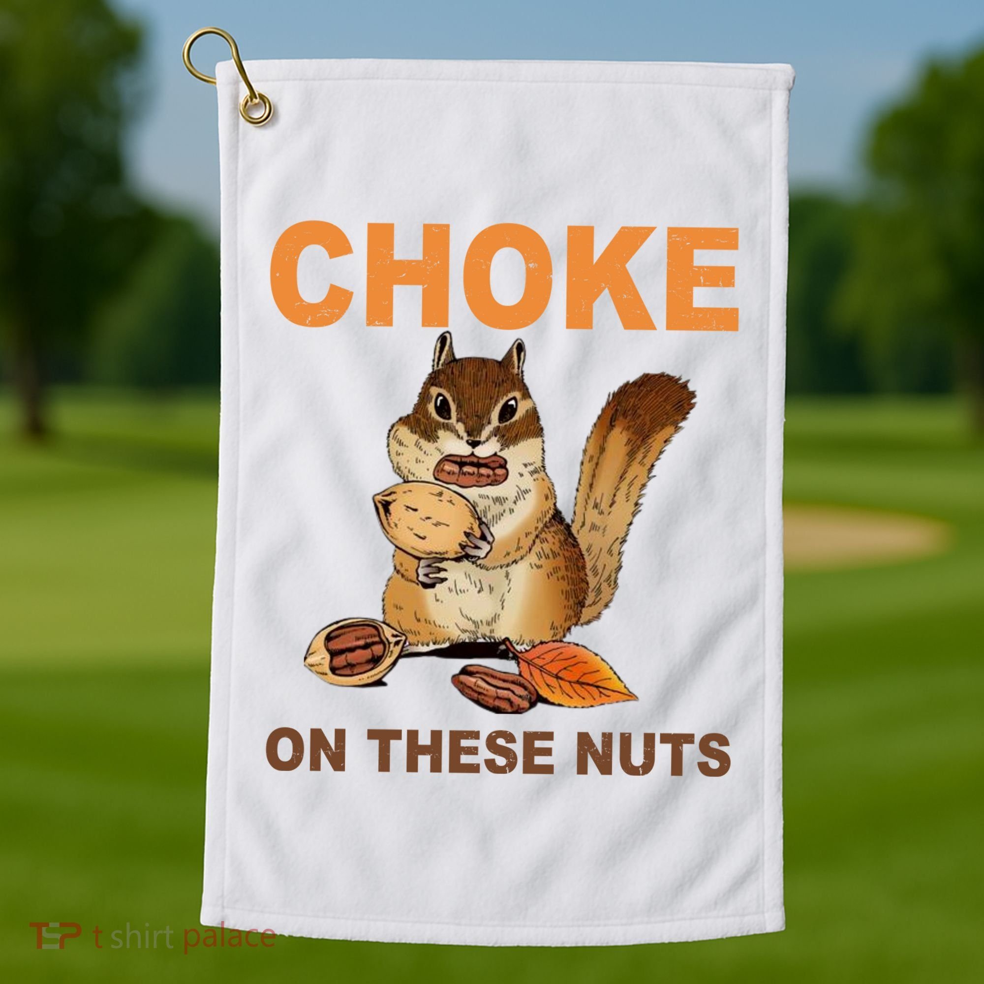Choke On These Nuts Funny Sarcastic Humor Chipmunk Golf Towel